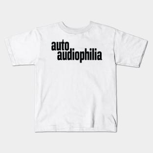 Auto Audiophilia Audiophile High Fidelity Sound Reproduction Kids T-Shirt